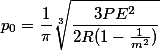p_0 = \ frac {1} {\ pi} \ sqrt [3] {\ frac {3PE ^ 2} {2R (1- \ frac {1} {m ^ 2})}}